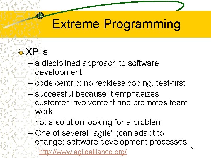 Extreme Programming XP is – a disciplined approach to software development – code centric: