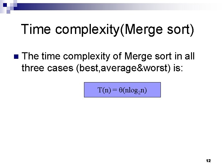 Time complexity(Merge sort) n The time complexity of Merge sort in all three cases Time complexity(Merge sort) n The time complexity of Merge sort in all three cases