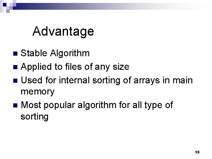 Advantage Stable Algorithm n Applied to files of any size n Used for internal Advantage Stable Algorithm n Applied to files of any size n Used for internal