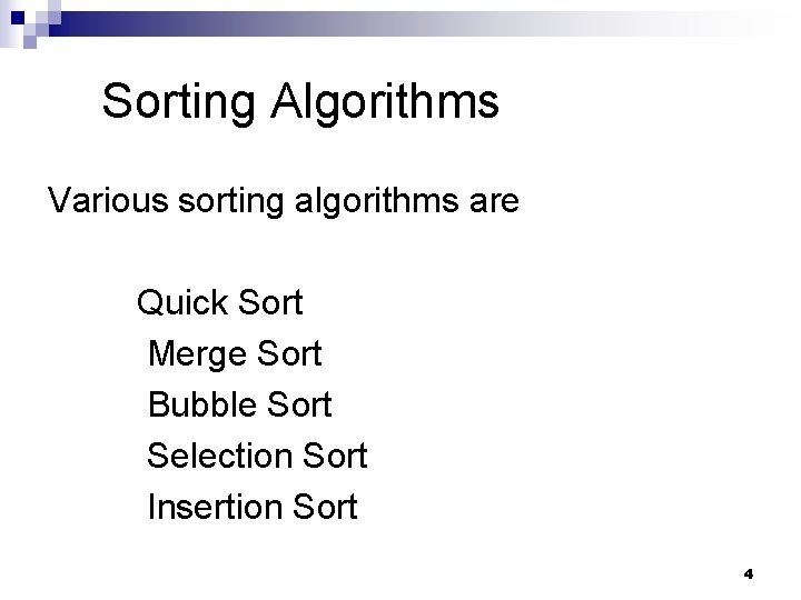 Sorting Algorithms Various sorting algorithms are Quick Sort Merge Sort Bubble Sort Selection Sort Sorting Algorithms Various sorting algorithms are Quick Sort Merge Sort Bubble Sort Selection Sort