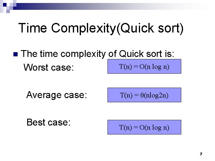 Time Complexity(Quick sort) n The time complexity of Quick sort is: T(n) = O(n Time Complexity(Quick sort) n The time complexity of Quick sort is: T(n) = O(n