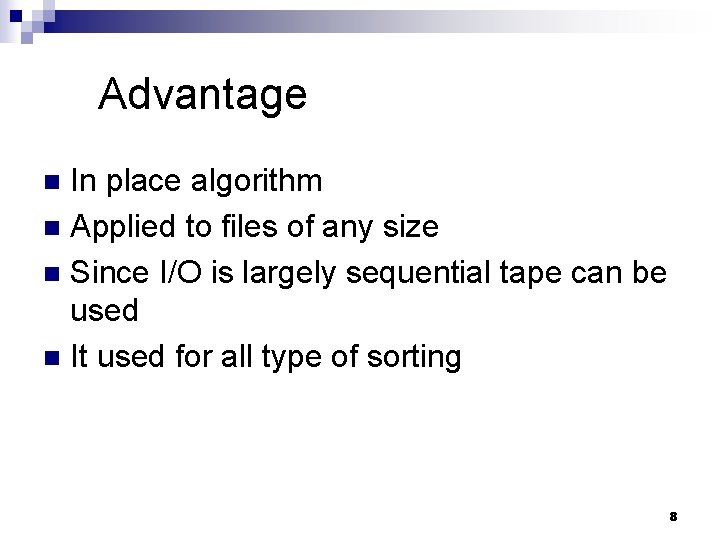 Advantage In place algorithm n Applied to files of any size n Since I/O Advantage In place algorithm n Applied to files of any size n Since I/O