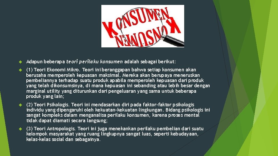  Adapun beberapa teori perilaku konsumen adalah sebagai berikut: (1) Teori Ekonomi Mikro. Teori