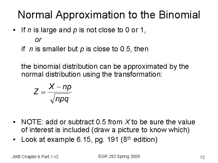 Normal Approximation to the Binomial • If n is large and p is not