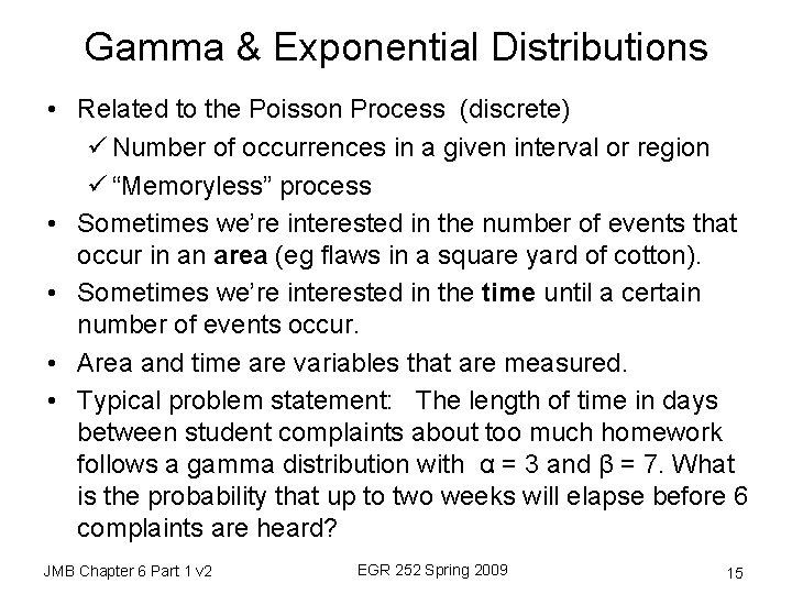 Gamma & Exponential Distributions • Related to the Poisson Process (discrete) ü Number of
