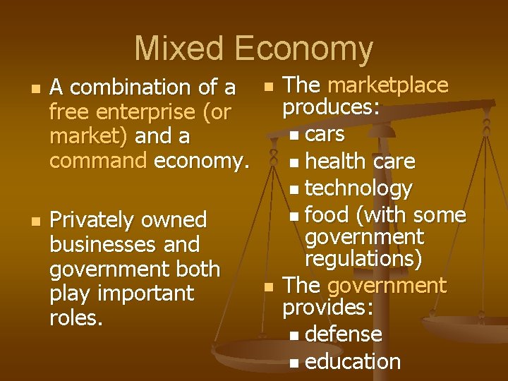 Mixed Economy n n A combination of a free enterprise (or market) and a