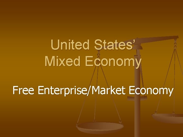 United States’ Mixed Economy Free Enterprise/Market Economy 