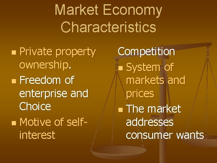 Market Economy Characteristics Private property ownership. n Freedom of enterprise and Choice n Motive