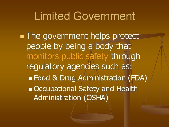 Limited Government n The government helps protect people by being a body that monitors