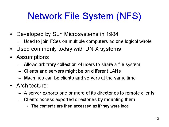 Network File System (NFS) • Developed by Sun Microsystems in 1984 – Used to