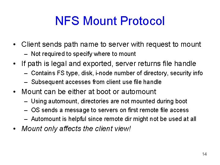 NFS Mount Protocol • Client sends path name to server with request to mount