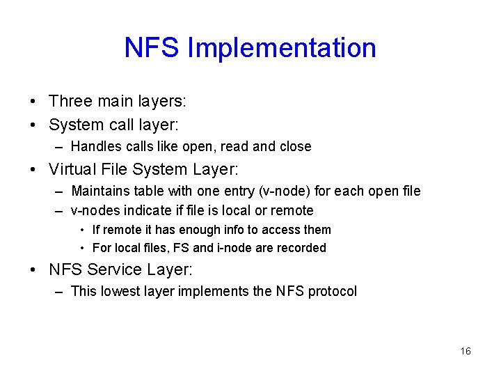 NFS Implementation • Three main layers: • System call layer: – Handles calls like