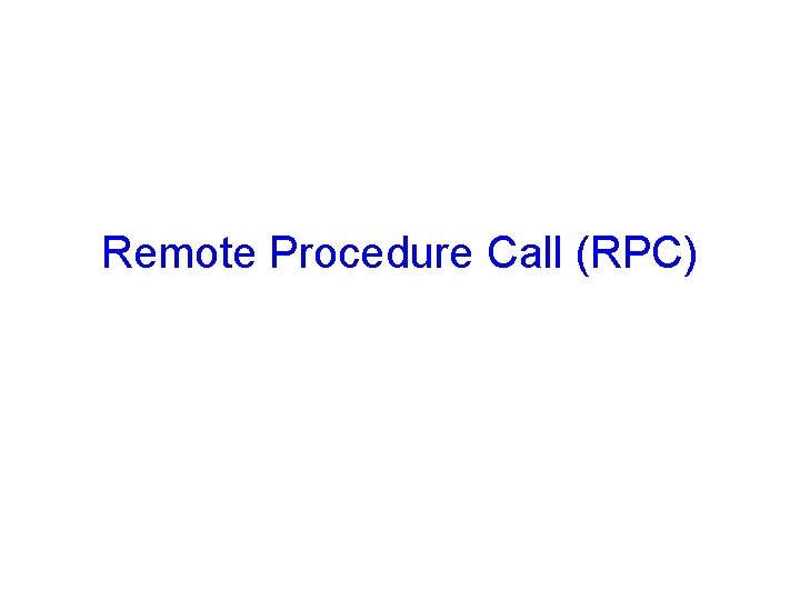 Remote Procedure Call (RPC) 