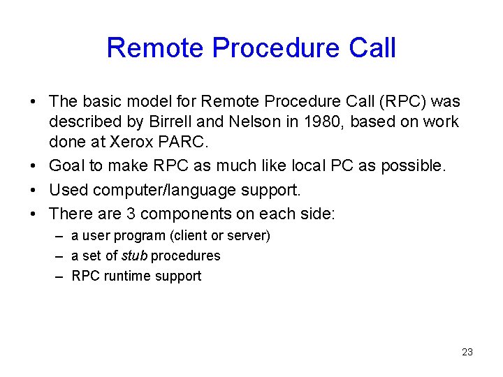 Remote Procedure Call • The basic model for Remote Procedure Call (RPC) was described