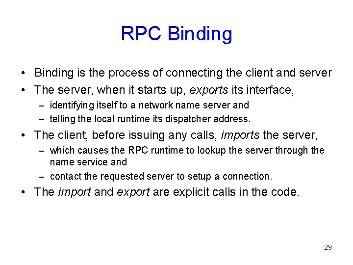RPC Binding • Binding is the process of connecting the client and server •
