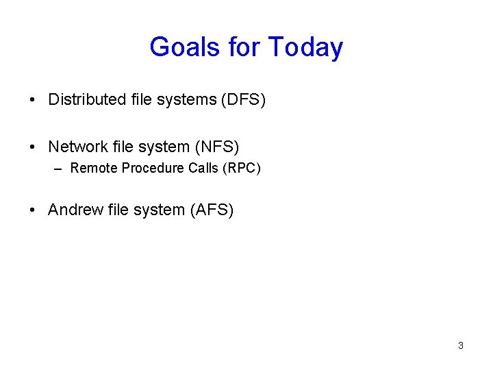 Goals for Today • Distributed file systems (DFS) • Network file system (NFS) –