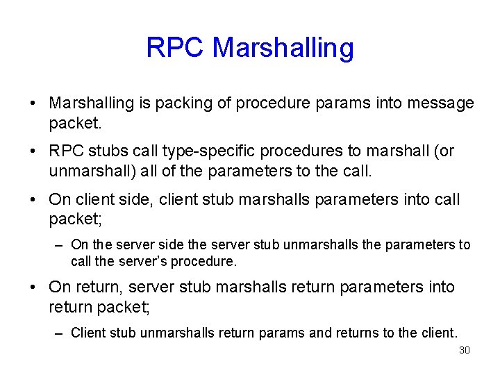 RPC Marshalling • Marshalling is packing of procedure params into message packet. • RPC