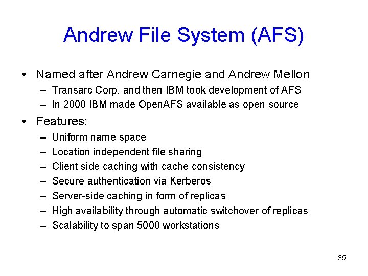 Andrew File System (AFS) • Named after Andrew Carnegie and Andrew Mellon – Transarc