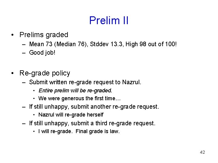 Prelim II • Prelims graded – Mean 73 (Median 76), Stddev 13. 3, High