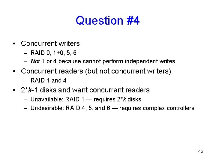Question #4 • Concurrent writers – RAID 0, 1+0, 5, 6 – Not 1