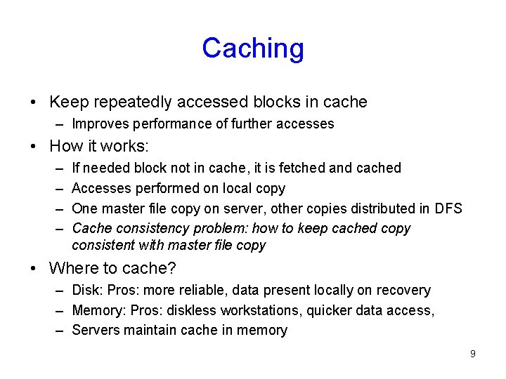 Caching • Keep repeatedly accessed blocks in cache – Improves performance of further accesses