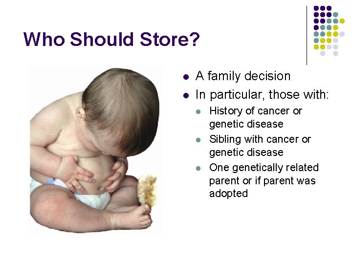 Who Should Store? l l A family decision In particular, those with: l l