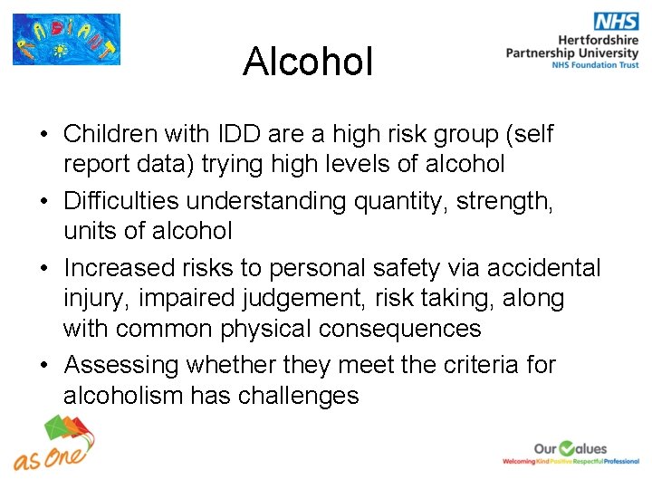 Alcohol • Children with IDD are a high risk group (self report data) trying