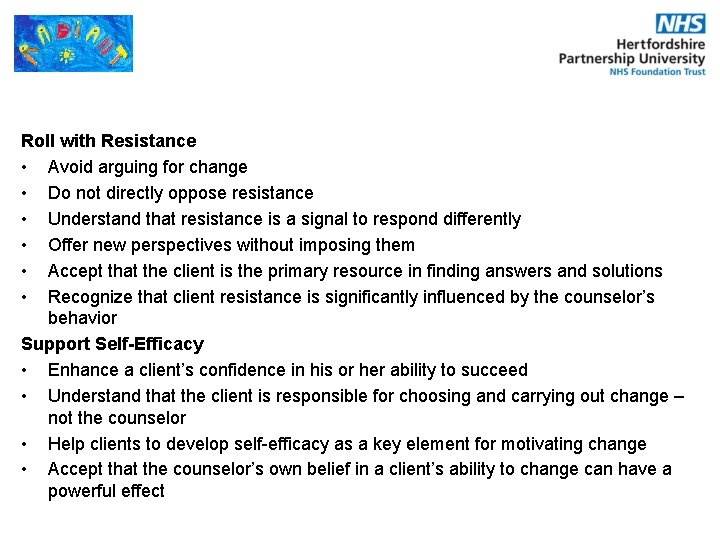 Roll with Resistance • Avoid arguing for change • Do not directly oppose resistance