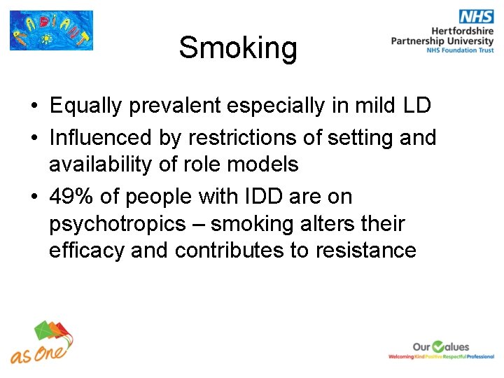Smoking • Equally prevalent especially in mild LD • Influenced by restrictions of setting