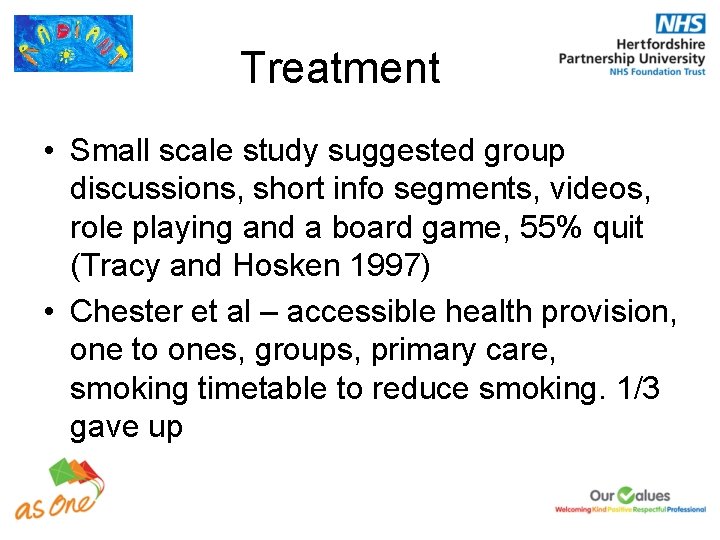 Treatment • Small scale study suggested group discussions, short info segments, videos, role playing
