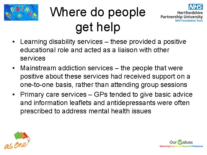 Where do people get help • Learning disability services – these provided a positive