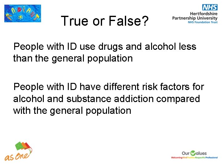 True or False? People with ID use drugs and alcohol less than the general