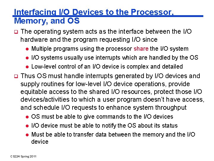 Interfacing I/O Devices to the Processor, Memory, and OS The operating system acts as