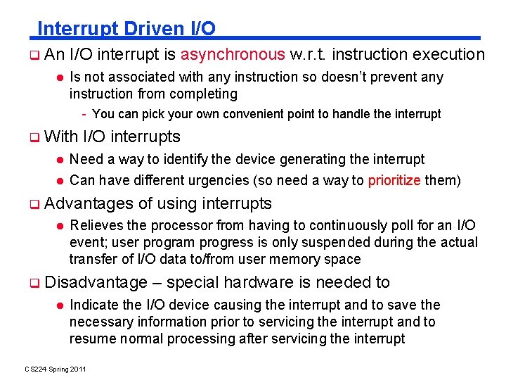 Interrupt Driven I/O An I/O interrupt is asynchronous w. r. t. instruction execution Is
