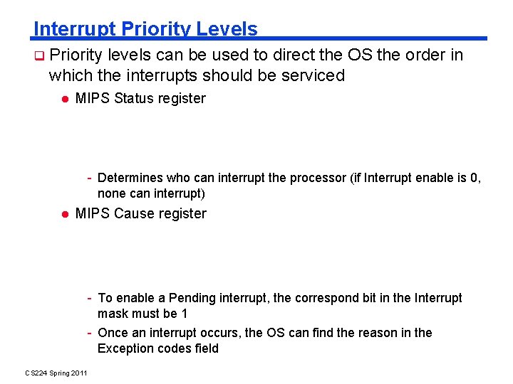 Interrupt Priority Levels Priority levels can be used to direct the OS the order