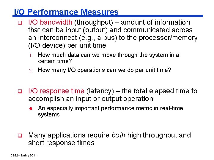 I/O Performance Measures I/O bandwidth (throughput) – amount of information that can be input
