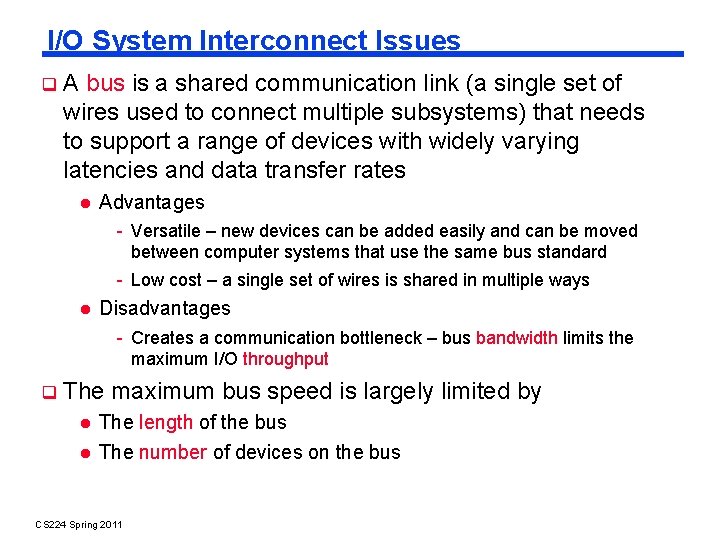 I/O System Interconnect Issues A bus is a shared communication link (a single set