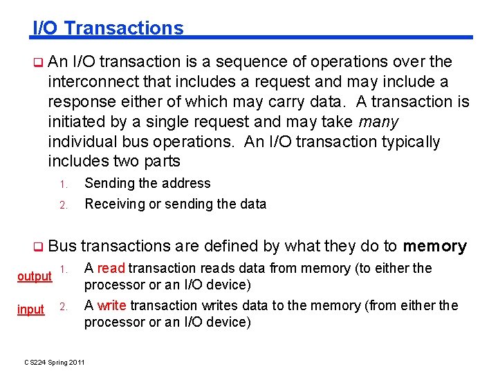 I/O Transactions An I/O transaction is a sequence of operations over the interconnect that
