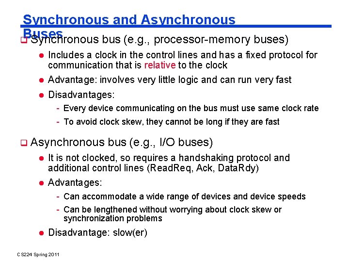 Synchronous and Asynchronous Buses Synchronous bus (e. g. , processor-memory buses) Includes a clock