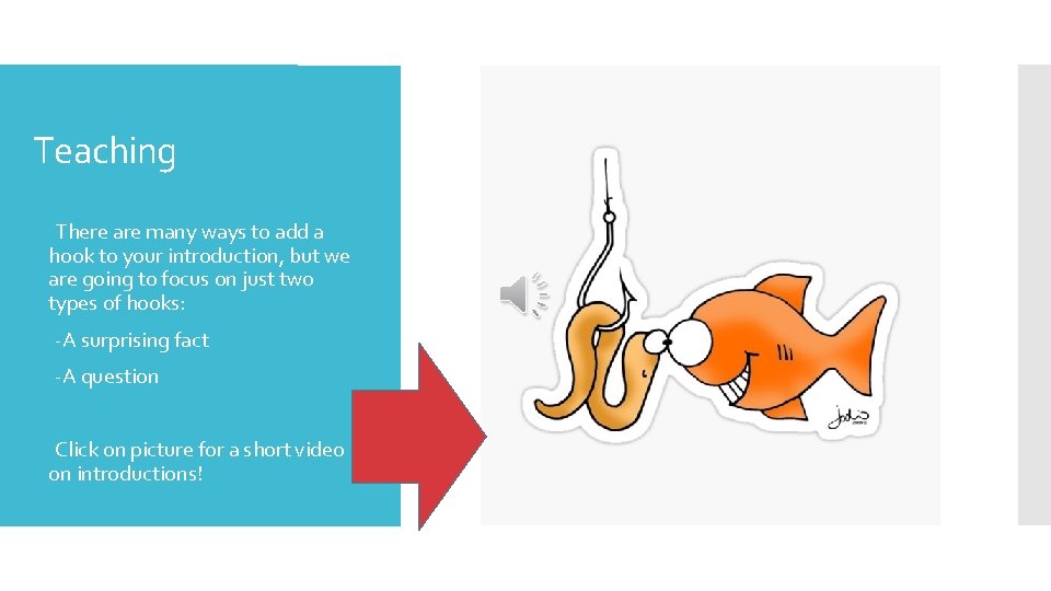 Teaching There are many ways to add a hook to your introduction, but we