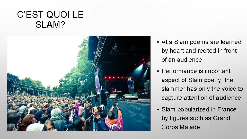 C’EST QUOI LE SLAM? • At a Slam poems are learned by heart and