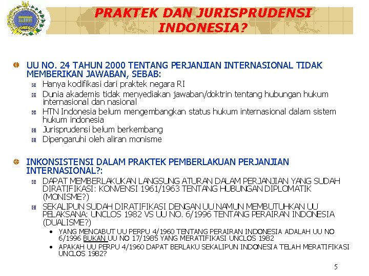 PRAKTEK DAN JURISPRUDENSI INDONESIA? UU NO. 24 TAHUN 2000 TENTANG PERJANJIAN INTERNASIONAL TIDAK MEMBERIKAN