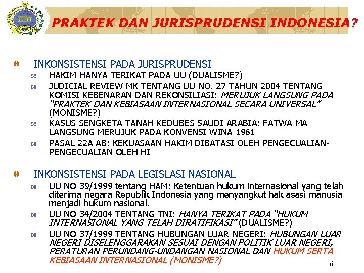 PRAKTEK DAN JURISPRUDENSI INDONESIA? INKONSISTENSI PADA JURISPRUDENSI HAKIM HANYA TERIKAT PADA UU (DUALISME? )