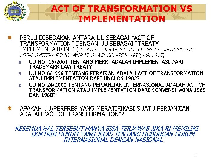 ACT OF TRANSFORMATION VS IMPLEMENTATION PERLU DIBEDAKAN ANTARA UU SEBAGAI “ACT OF TRANSFORMATION” DENGAN