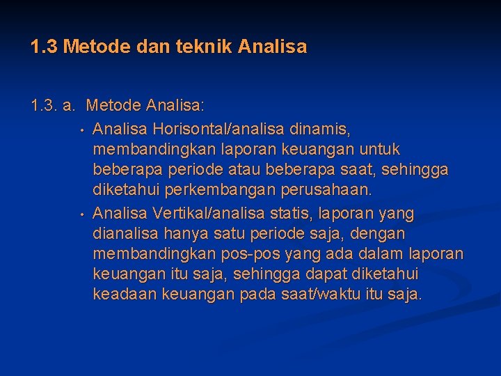 1. 3 Metode dan teknik Analisa 1. 3. a. Metode Analisa: • Analisa Horisontal/analisa