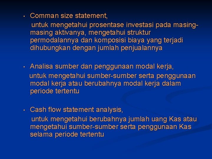  • Comman size statement, untuk mengetahui prosentase investasi pada masing aktivanya, mengetahui struktur