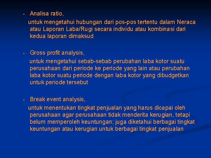  • • • Analisa ratio, untuk mengetahui hubungan dari pos-pos tertentu dalam Neraca
