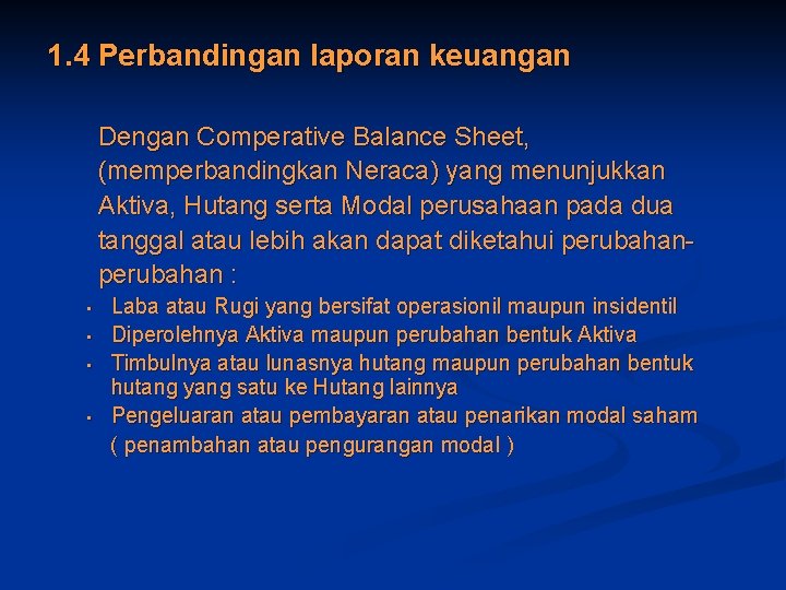 1. 4 Perbandingan laporan keuangan Dengan Comperative Balance Sheet, (memperbandingkan Neraca) yang menunjukkan Aktiva,