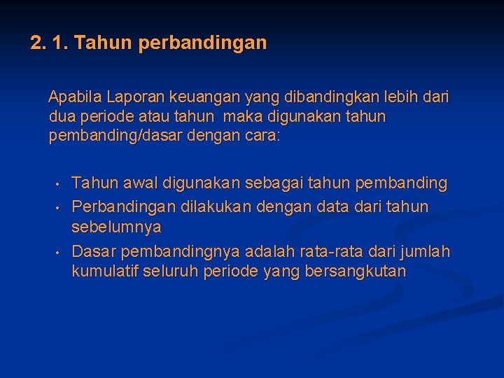 2. 1. Tahun perbandingan Apabila Laporan keuangan yang dibandingkan lebih dari dua periode atau