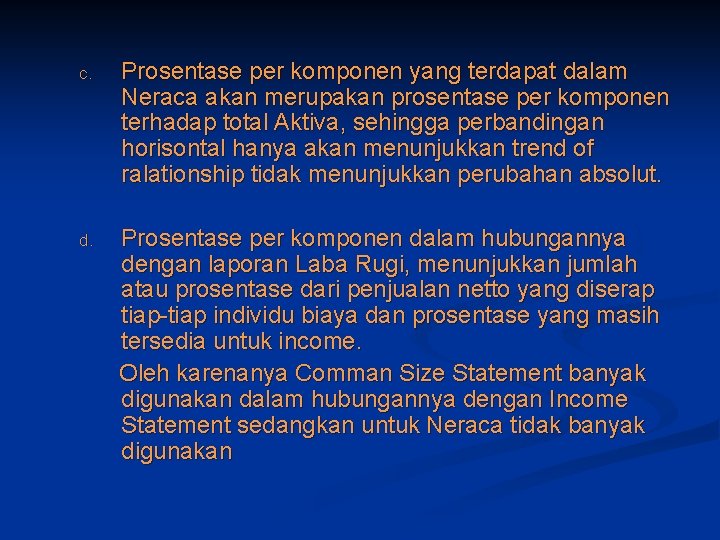 c. Prosentase per komponen yang terdapat dalam Neraca akan merupakan prosentase per komponen terhadap